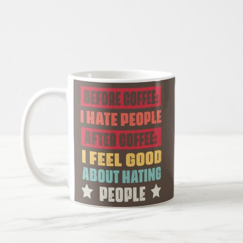 Coffee Lover I Drink Coffee And I Hate People Coffee Mug