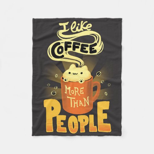 Coffee Lover I Like Coffee More Than People Fleece Blanket