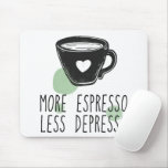 Coffee Lover More Espresso Less Depresso Funny Mouse Pad at Zazzle
