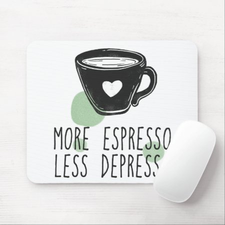 Coffee Lover More Espresso Less Depresso Funny Mouse Pad