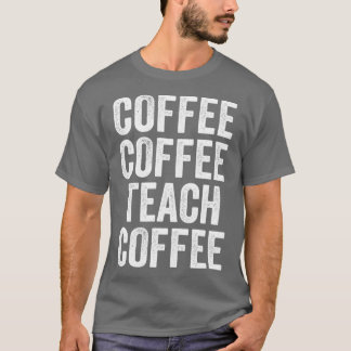 Coffee Lover Teacher Funny For Men And Women 2 T-Shirt