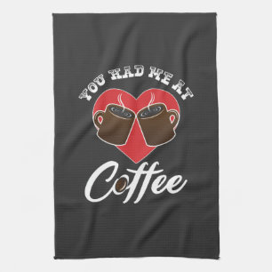 Coffee Lover - You Had Me At Coffee Kitchen Towel