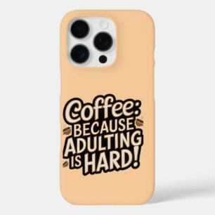 Coffee Lover's "Adulting is Hard" iPhone Case