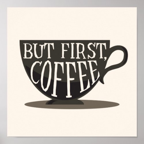 Coffee Lovers But First Coffee Quote Print