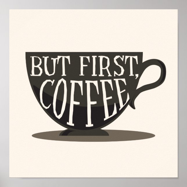 Coffee Lovers But First, Coffee Quote Print (Front)