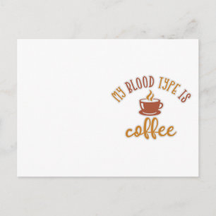 Coffee Lovers Design Idea. My Blood Type Is Coffee Postcard