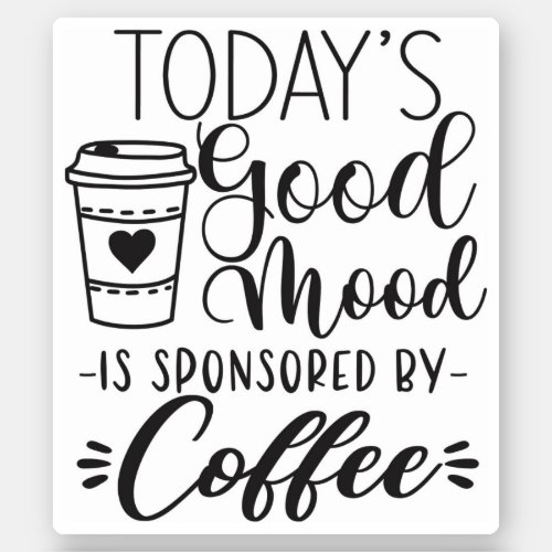 Coffee Lovers Funny Quote Good Mood  Sticker