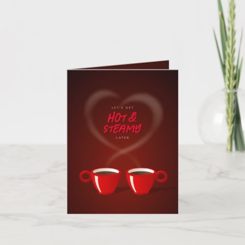 Coffee Lovers Hot  Steamy Funny Valentines Day Holiday Card