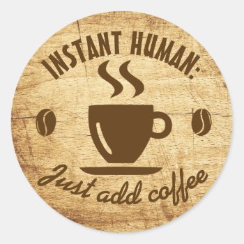 Coffee Lover's Humor Weathered Wood Typography Classic Round Sticker by MaeHemm at Zazzle