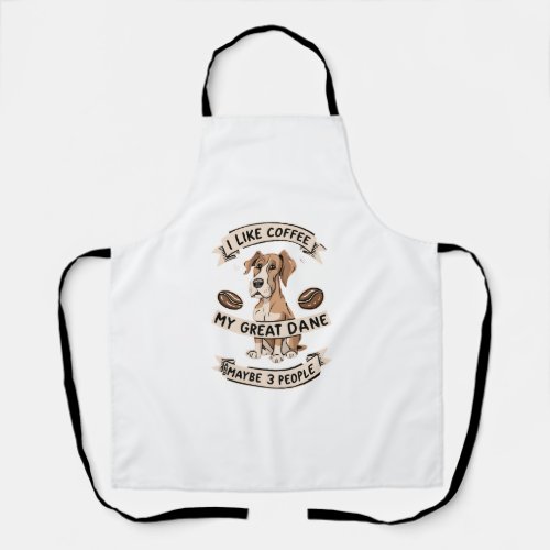 Coffee Lovers I Like Coffee My Great Dane and Mayb Apron