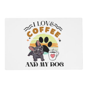 Coffee Lovers - I Love Coffee And My Dog Placemat