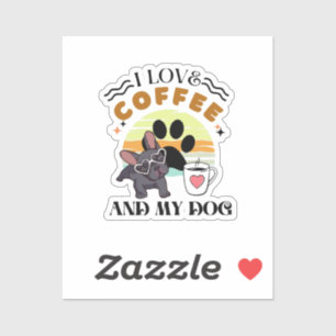 Coffee Lovers - I Love Coffee And My Dog Sticker