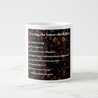 Coffee Lovers Leaving the House Checklist Giant Coffee Mug