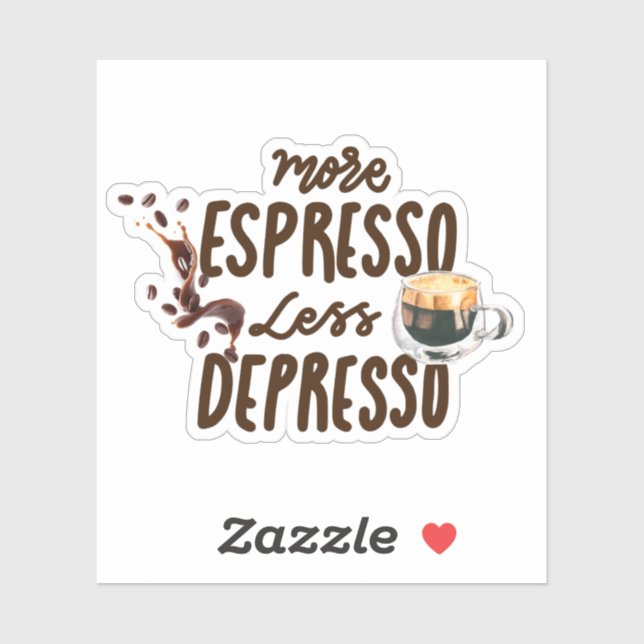 Coffee Lovers More Espresso Less Depresso Sticker (Sheet)