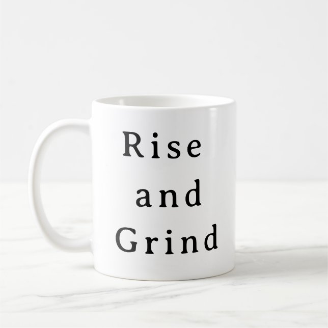 Coffee Lovers Mug – Rise and Grind Motivation Mug  (Left)