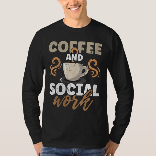 Coffee Lovers Social Worker Work Public Servant Ca T_Shirt