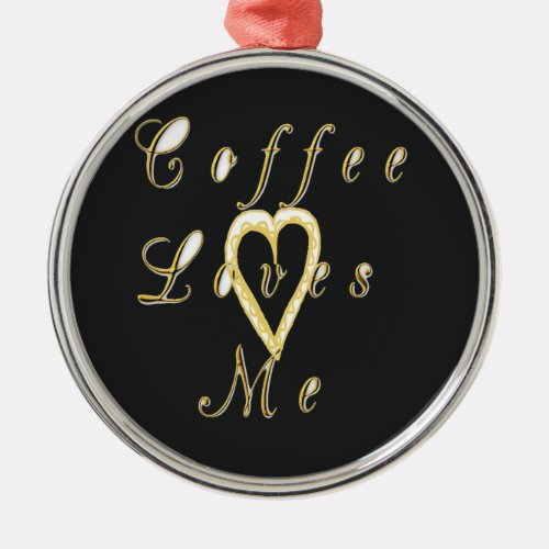 Coffee loves me metal ornament