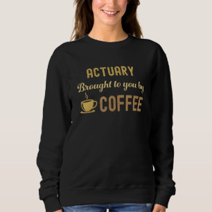 Coffee Loving Actuary Busy Exhausted  Cute Sweatshirt