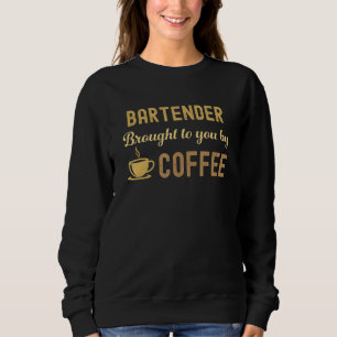 Coffee Loving Bartender Busy Exhausted  Cute Sweatshirt