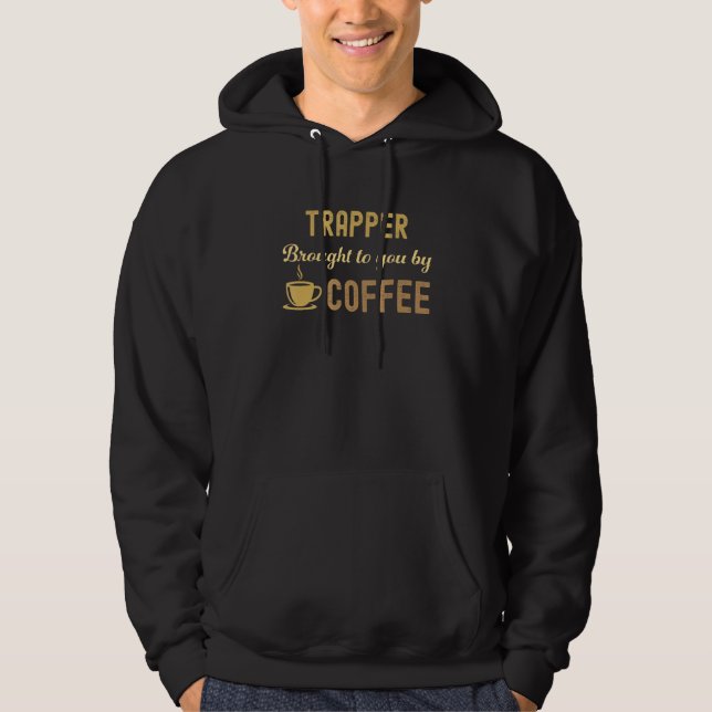 Coffee Loving Trapper Busy Exhausted  Cute Hoodie (Front)