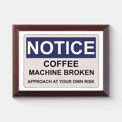 Coffee Machine Broken Humor Award Plaque