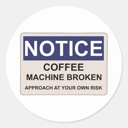 Coffee Machine Broken Humor Classic Round Sticker