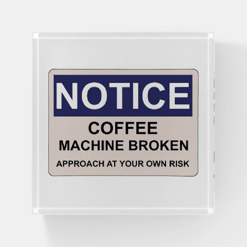 Coffee Machine Broken Humor Paperweight