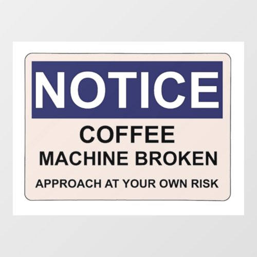 Coffee Machine Broken Humor Window Cling