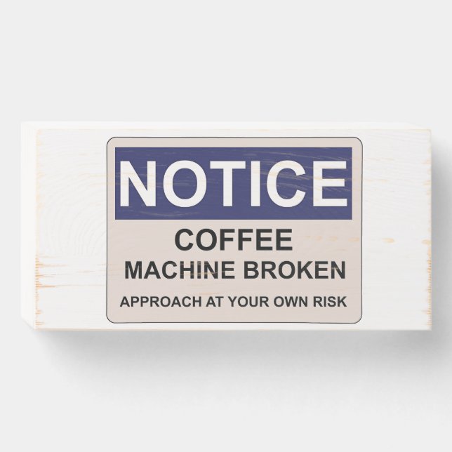 Coffee Machine Broken Humor Wooden Box Sign (Front Horizontal)