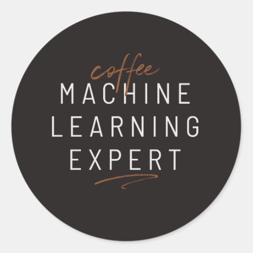 Coffee Machine Learning Funny Classic Round Sticker