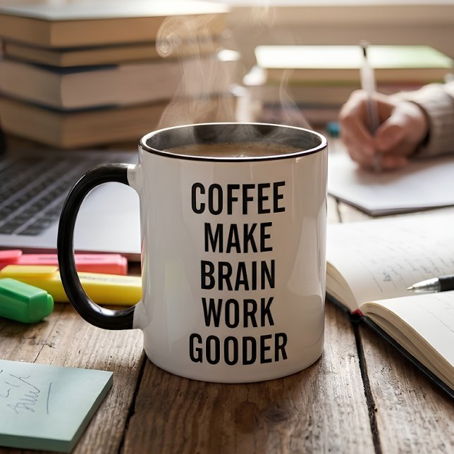 Coffee Make Brain Work Gooder Mug (Creator Uploaded)