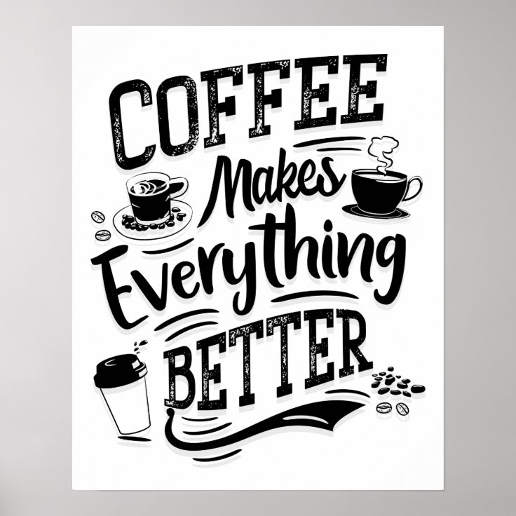 Coffee Makes Everything Better - Barista Poster | Zazzle