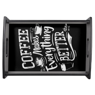 Coffee Makes Everything Better Barista Serving Tray