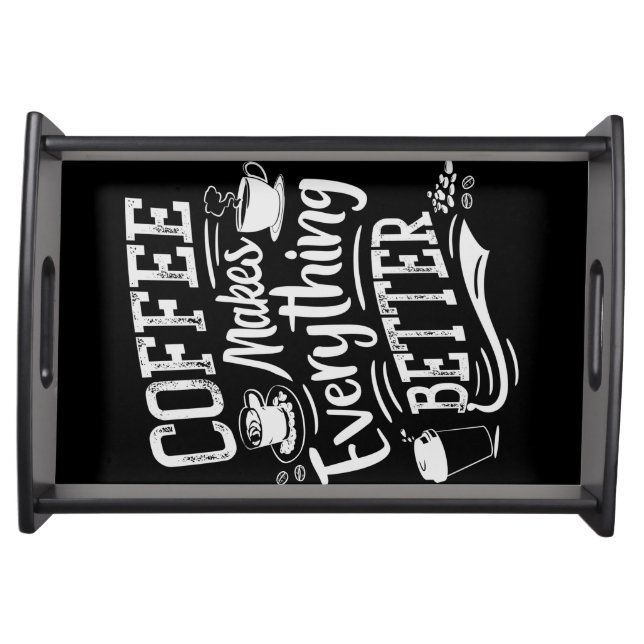 Coffee Makes Everything Better Barista Serving Tray (Front)