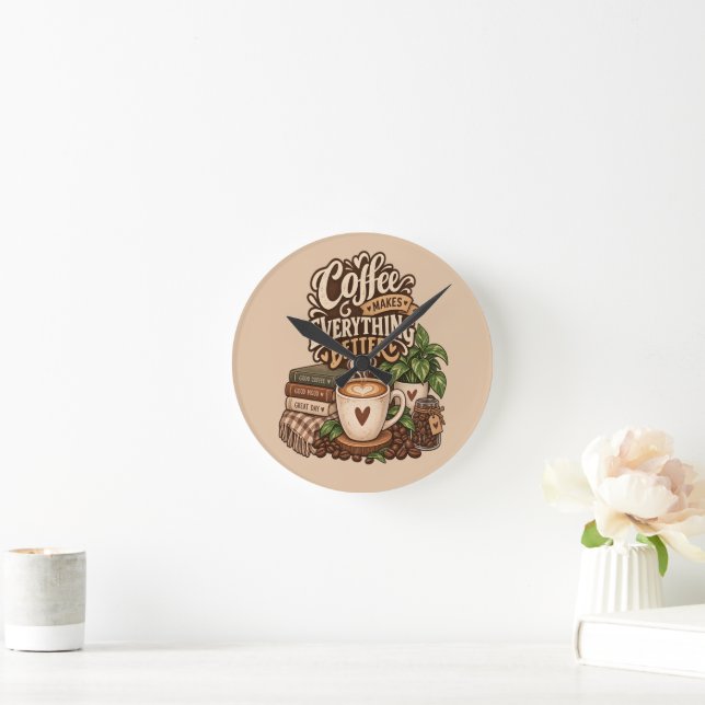 Coffee Makes Everything Better – Cozy Coffee Lover Round Clock (Home)