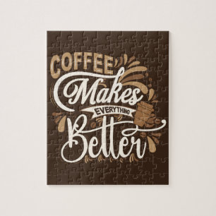 Coffee makes everything better Jigsaw Puzzle
