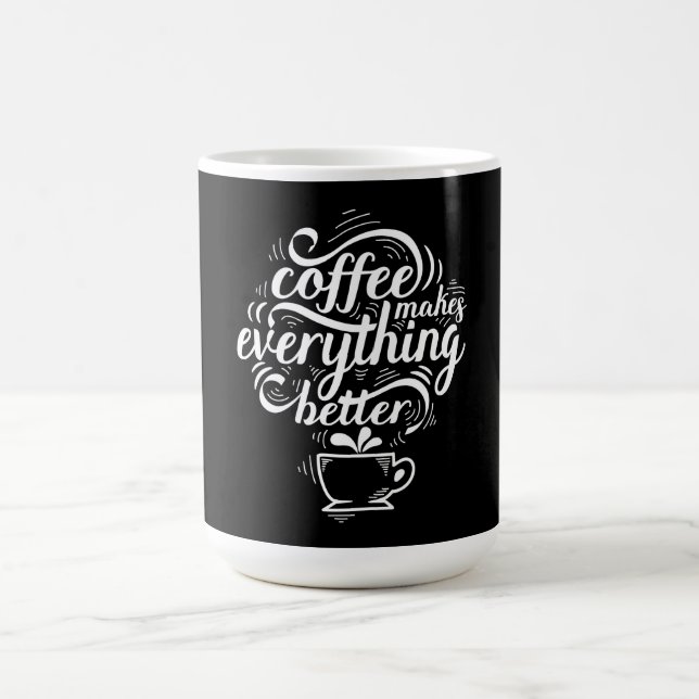 Coffee Makes Everything Better Mug (Center)