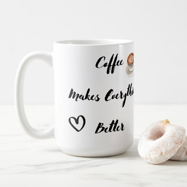 Coffee Makes Everything Better on a  Mug (With Donut)