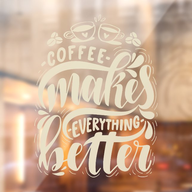 Coffee makes everything better, rustic coffee shop window cling (Sheet 2)