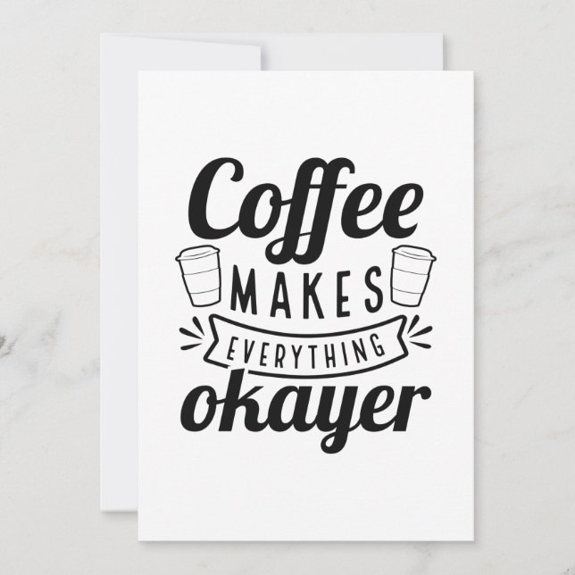 Coffee Makes Everything Okayer Thank You Card (Front)