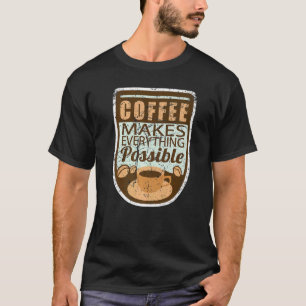 Coffee Makes Everything Possible Retro T-Shirt