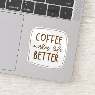 Coffee Makes Life Better Sticker