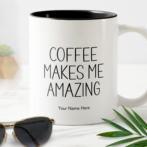 Coffee Makes Me Amazing Funny Quote Saying Modern Two_Tone Coffee Mug