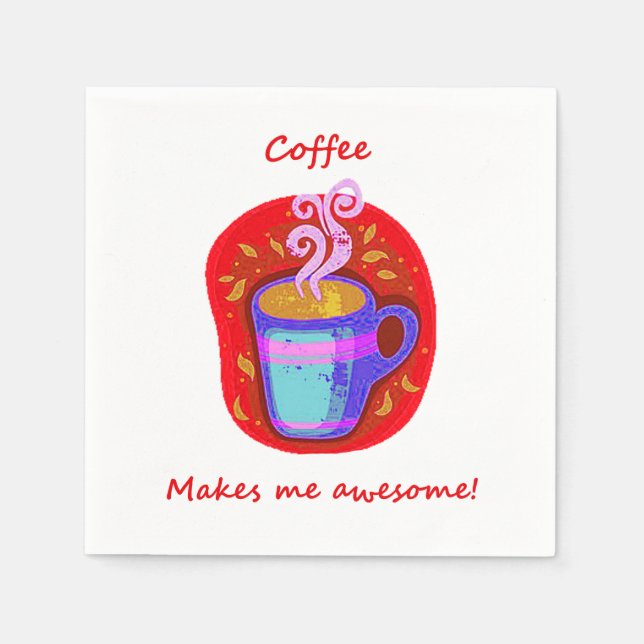 "Coffee makes me Awesome" Fun Quote Coffee Lover Napkins (Front)