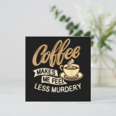 Coffee Makes Me Feel Less Murdery (Standing Front)