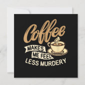 Coffee Makes Me Feel Less Murdery (Back)