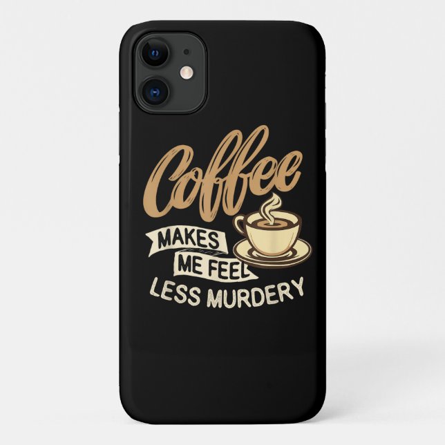 Coffee Makes Me Feel Less Murdery Case-Mate iPhone Case (Back)