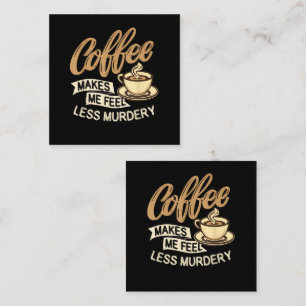 Coffee Makes Me Feel Less Murdery Enclosure Card