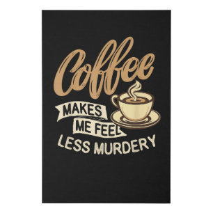 Coffee Makes Me Feel Less Murdery Faux Canvas Print