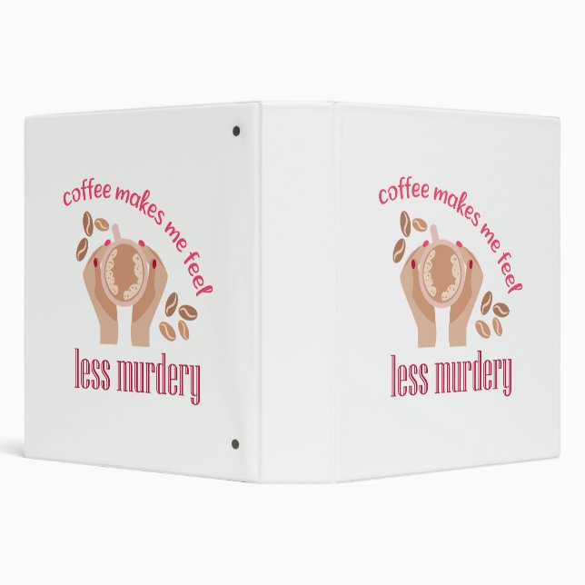 Coffee makes me feel less murdery funny quote 3 ring binder (Background)